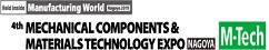 M-Tech 4th MECHANICAL COMPONENTS & MATERIALS TECHNOLOGY EXPO NAGOYA